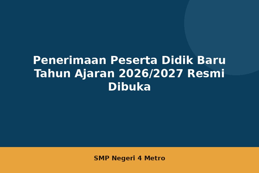 Penerimaan Peserta Didik Baru Tahun Ajaran 2026/2027 Resmi Dibuka