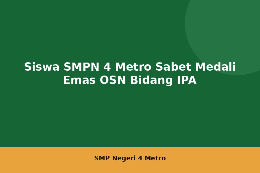 Siswa SMPN 4 Metro Sabet Medali Emas OSN Bidang IPA
